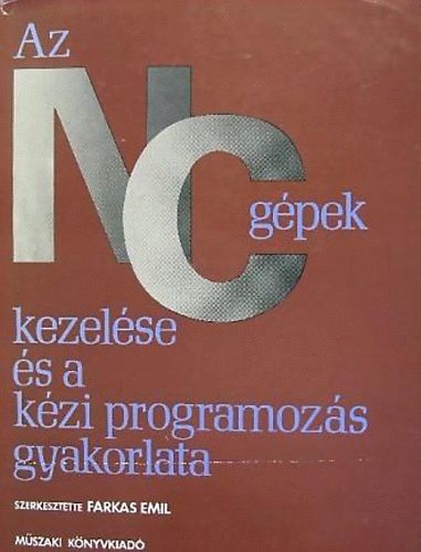 Libri Antikvár Könyv: Az NC-gépek kezelése és a kézi programozás ...