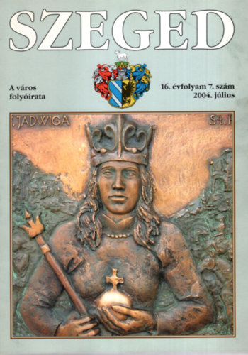 Tandi Lajos  (szerk.) - SZEGED. A vros folyirata. 16. vfolyam, 7. szm, 2004. jnius.