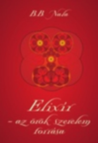 Elix�r-Az �r�k szerelem forr�sa
