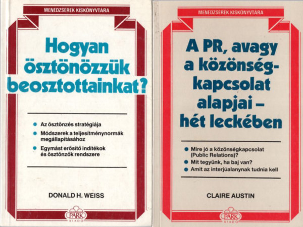 4 db Menedzserek Kisknyvtra: A PR, avagy a kznsgkapcsolat alapjai- ht leckben + Hogyan sztnzzk beosztottainkat? + A trgyals alapjai- ht leckben + zleti illemkdex