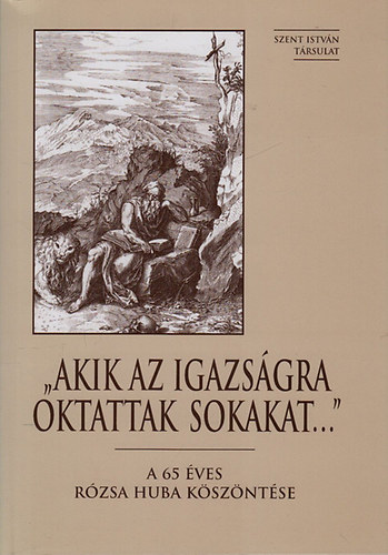 "Akik az igazs�gra oktattak sokakat..."- A 65 �ves R�zsa Huba k�sz�nt�se