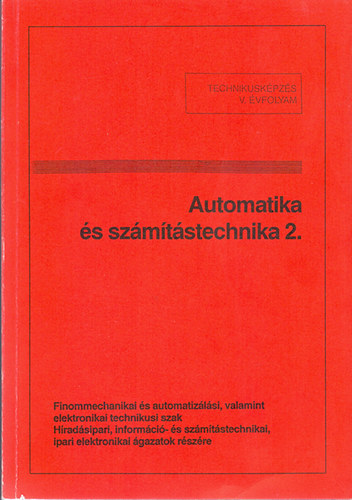 Automatika s szmtstechnika 2. - TTechnikusi kpzs V. vf.  Finommechanikai s automatizlsi technikusi szak