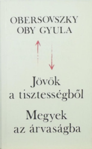 J�v�k a tisztess�gb�l megyek az �rvas�gba