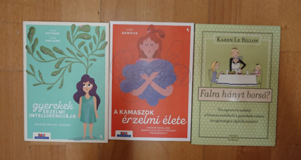 John Gottman, Karen Le Billon, Lisa Damour Joan DeClaire - 3 k�nyv a gyereknevel�sr�l: Gyerekek �rzelmi intelligenci�ja, Falra h�nyt bors�?, A kamaszok �rzelmi �lete