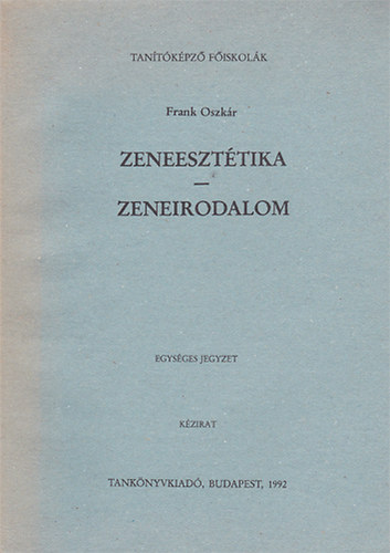 Frank Oszkr - Zeneeszttika - Zeneirodalom (Egysges jegyzet - Kzirat)
