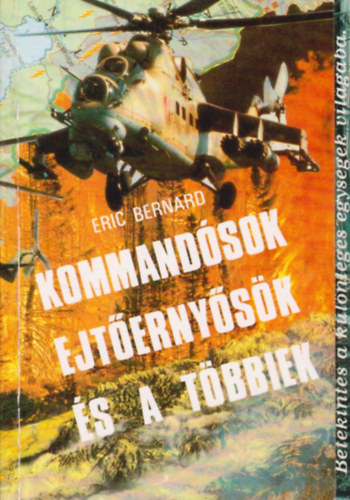 Eric Bernard - Kommand�sok, ejt�erny�s�k �s a t�bbiek - Betekint�s a k�l�nleges egys�gek vil�g�ba