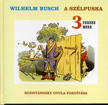 Wilhelm Busch - A szlpuska - 3 verses mese