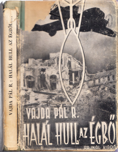 Hal�l hull az �gb�l - A l�gibomb�z�s �vsz�zados t�rt�nete