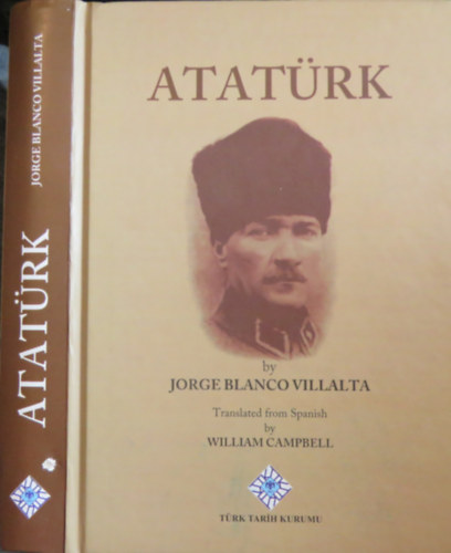 Jorge Blanco Villalta - Atatrk (Biography of Mustafa Kemal Atatrk)