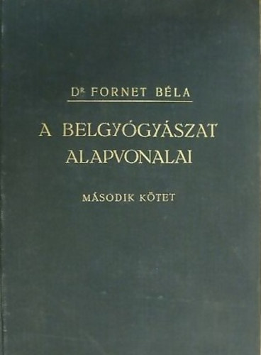 A belgy�gy�szat alapvonalai I-II. (Fornet)