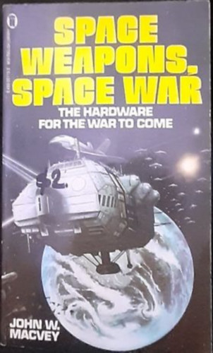 Space weapoins, space war the hardware for the war to come