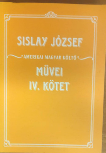 Sislay Jzsef amerikai magyar klt mvei IV. ktet