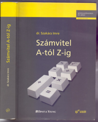 dr. Szakács Imre - Számvitel A-tól Z-ig (Hatodik, átdolgozott kiadás)
