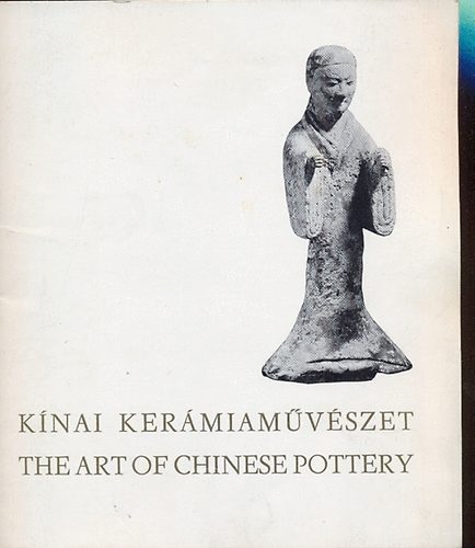 Pajor Gza - Knai kermiamvszet (the art of chinese pottery)