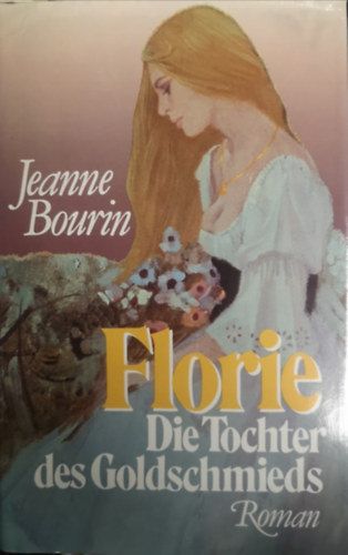 Florie: Die Tochter des Goldschmieds