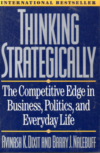 Thinking Strategically - The Competitive Edge in Business, Politics, and Everyday Life