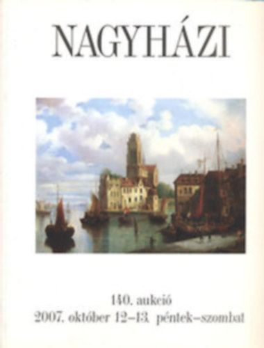 Nagyhzi Galria s aukcishz: 140. aukci (2007. oktber 12-13.)