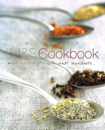Christine France - Your m and s Cookbook - Great Food Starts with Great Ingredients