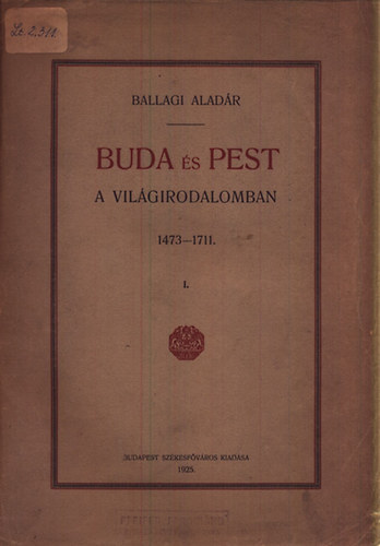 Ballagi Aladr - Buda s pest a vilgirodalomban I. 1473-1711.