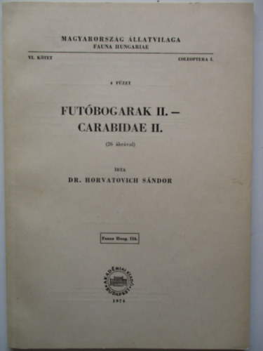 Futbogarak II. - Carabidae II. (Magyarorszg llatvilga - Fauna Hungariae 114. - VI. ktet, Coleoptera I., 4.fzet)