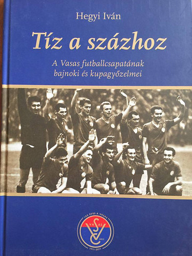 Tz a szzhoz - A Vasas futballcsapatnak bajnoki s kupagyzelmei