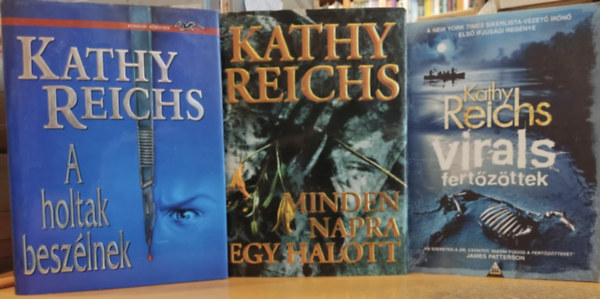 Kathy Reichs - 3 db Kathy Reichs: A holtak beszlnek + Minden napra egy halott + Fertzttek