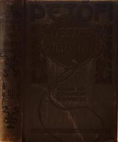 Petfi Sndor sszes kltemnyei III.: Kisebb kltemnyek 1847-49.