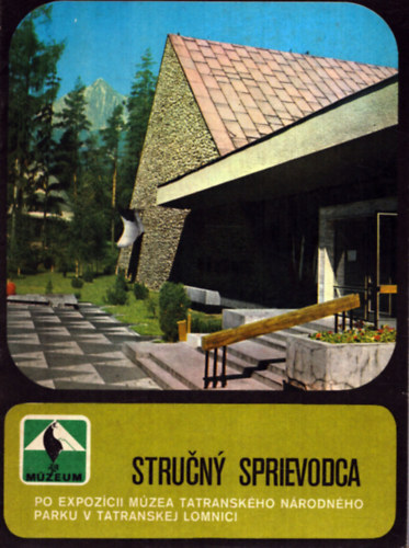 Strucny sprievodca po expoz�cii m�zea tatransk�ho n�rodn�ho parku v tatranskej lomnici (T�trai Nemzeti Park)