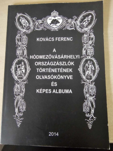 A hdmezvsrhelyi orszgzszlk trtnetnek olvasknyve s kpes albuma