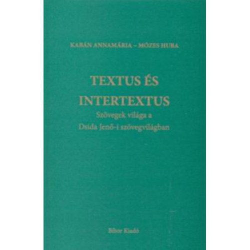 Textus s intertextus - Szvegek vilga a Dsida Jen-i szvegvilgban