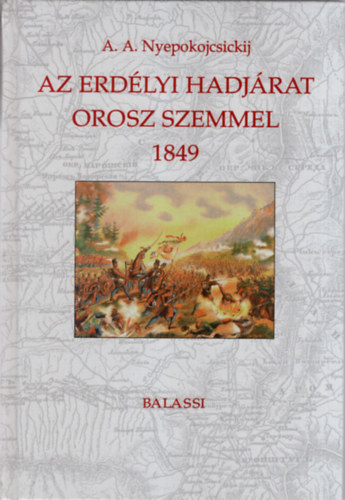 A.A. Nyepokojcsickij - Az erdlyi hadjrat orosz szemmel 1849