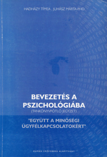 Juhász Márta Hadházy Tímea - Bevezetés a pszichológiába (Tankönyvpótló jegyzet)