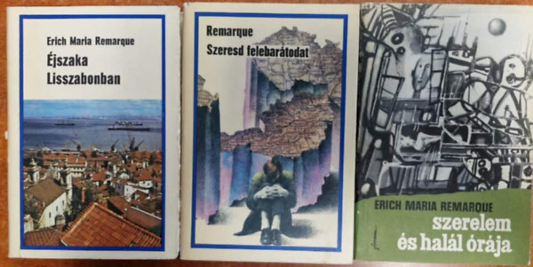 Erich Maria Remarque - 3db Erich Maria Remarque regény: Éjszaka Lisszabonban; Szeresd felebarátodat; Szerelem és halál órája