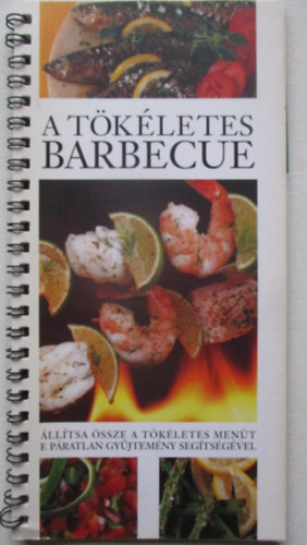 A t�k�letes barbecue (�ll�tsa �ssze a t�k�letes men�t e p�ratlan gy�jtem�ny seg�ts�g�vel)