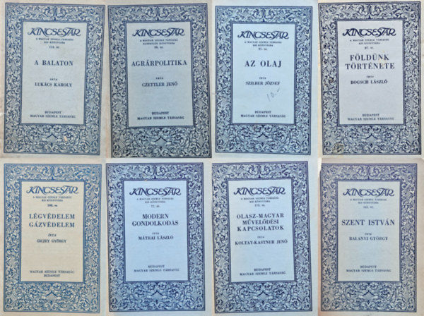 Czettler Jenő, Balanyi György, Szilber József, Giczey György, Lukács Károly, Mátrai László, Bogsch László Koltay-Kastner Jenő - 8 db könyv a Magyar Szemle Kincsestára sorozatból: A Balaton + Légvédelem, gázvédelem + Az olaj + Szent István + Olasz-magyar művelődési kapcsolatok + Agrárpolitika + Modern gondolkodás + Földünk története