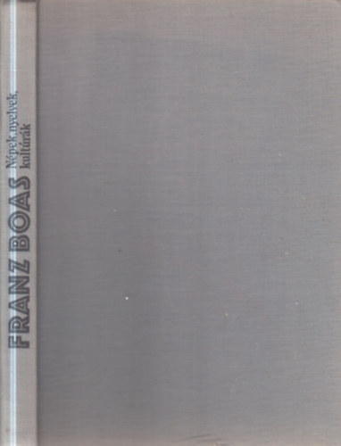 Franz Boas - N�pek, nyelvek, kult�r�k - V�logatott �r�sok