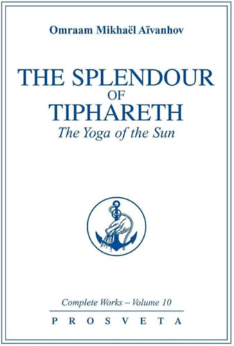 Omraam Mikhal Aivanhov - The Splendour of Tiphareth - The Yoga of the Sun
