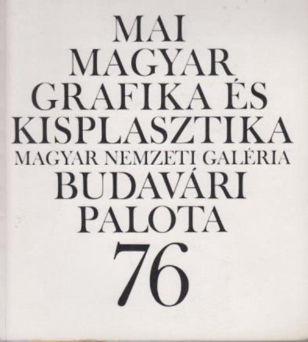 Magyar Nemzeti Galria - Mai magyar grafika s kisplasztika 1976.