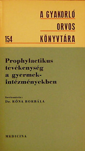 Dr. Róna Borbála (szerk.) - Prophylactikus tevékenység a gyermekintézményekben
