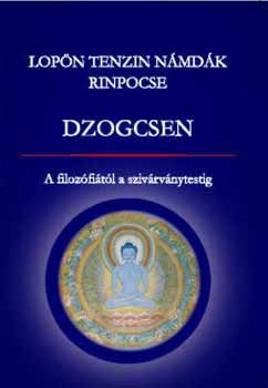 Dzogcsen - A filozfitl a szivrvnytestig
