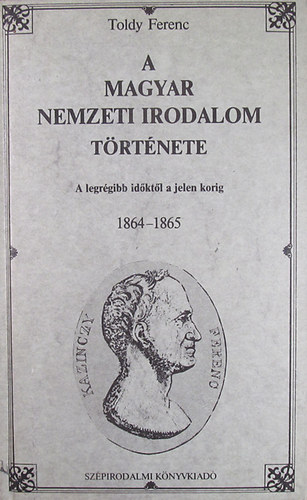 A magyar nemzeti irodalom t�rt�nete - A legr�gibb id�kt�l a jelen korig 1864-1865