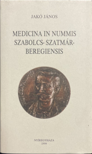 Medicina in Nummis Szabolcs-Szatm�r-Beregiensis