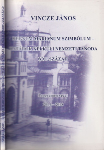 Regnum Marianum szimblum- Hateok nlkli nemzeti tanoda XXI. szzad (Programtervezet 2014-2018)