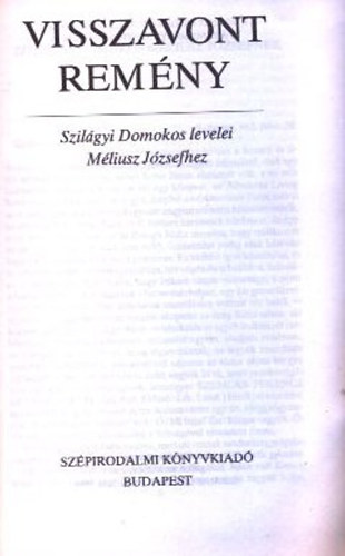 goston Vilmos  (szerk.) - Visszavont remny - Szilgyi Domokos levelei Mliusz Jzsefhez