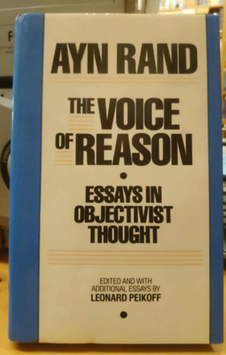 Ayn Rand Leonard Peikoff  (Ed.) - The Voice of Reason: Essays in Objectivist Thought (Ayn Rand Library Vol. V)