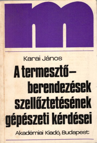 A termeszt�berendez�sek szell�ztet�s�nek g�p�szeti k�rd�sei