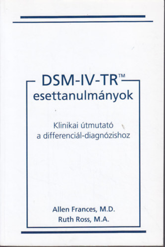 DSM-IV-TR esettanulmnyok - Klinikai tmutat a differencil-diagnzishoz