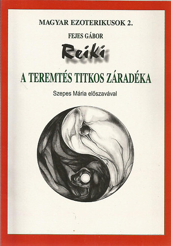 Reiki- A teremts titkos zradka (Magyar ezoterikusok 2.)