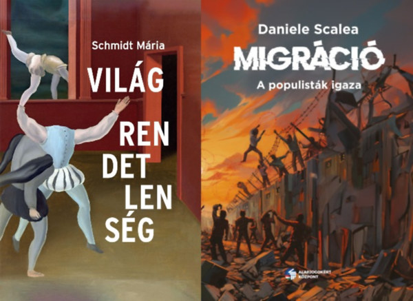 Scalea, Daniele, Daniele Scalea Schmidt M�ria - 2 db k�nyv korunk �get� probl�m�ir�l: Vil�grendetlens�g - Essz�k + Migr�ci� - A populist�k igaza