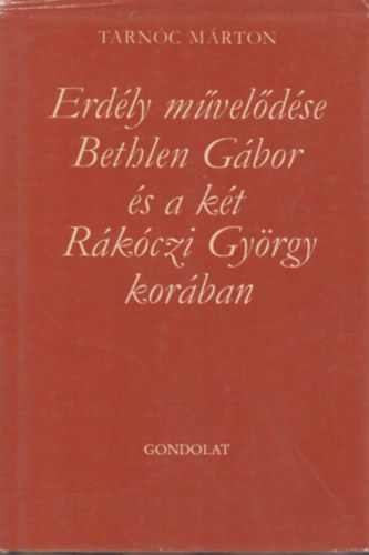 Erdly mveldse Bethlen Gbor s a kt Rkczi Gyrgy korban